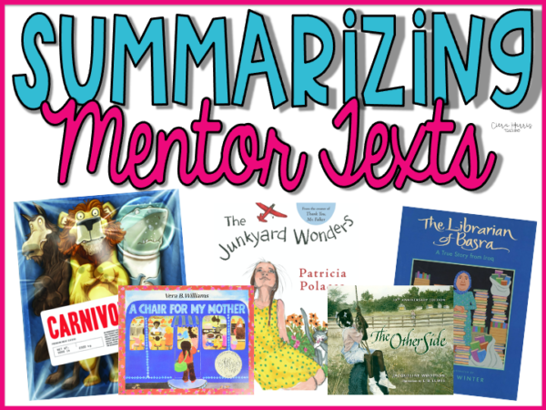 Summarizing Mentor Texts - Ciera Harris Teaching